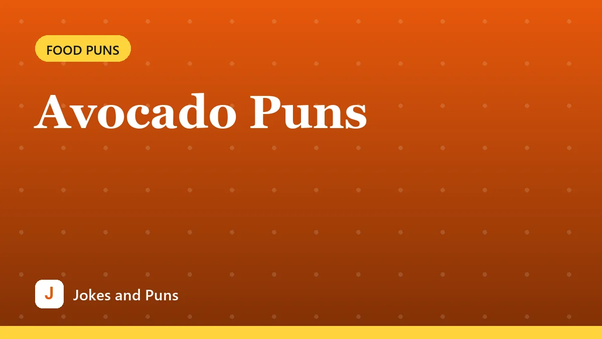Avocado Puns