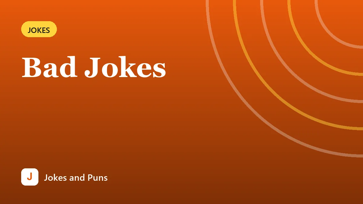 Bad Jokes