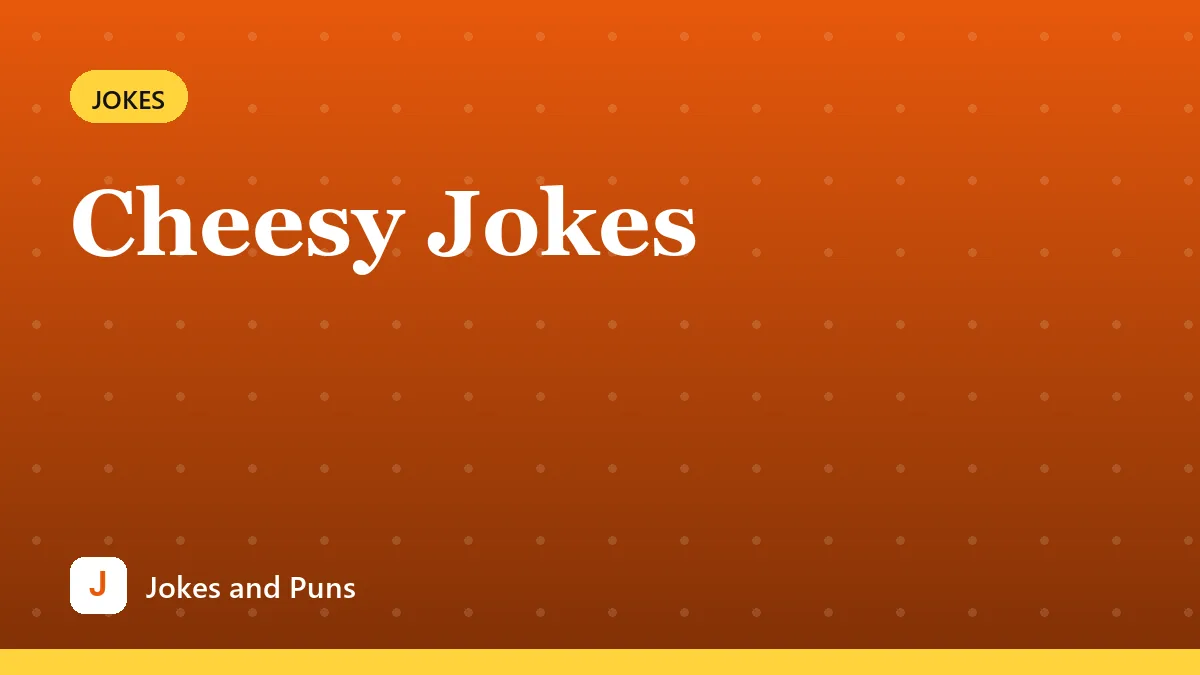 Cheesy Jokes