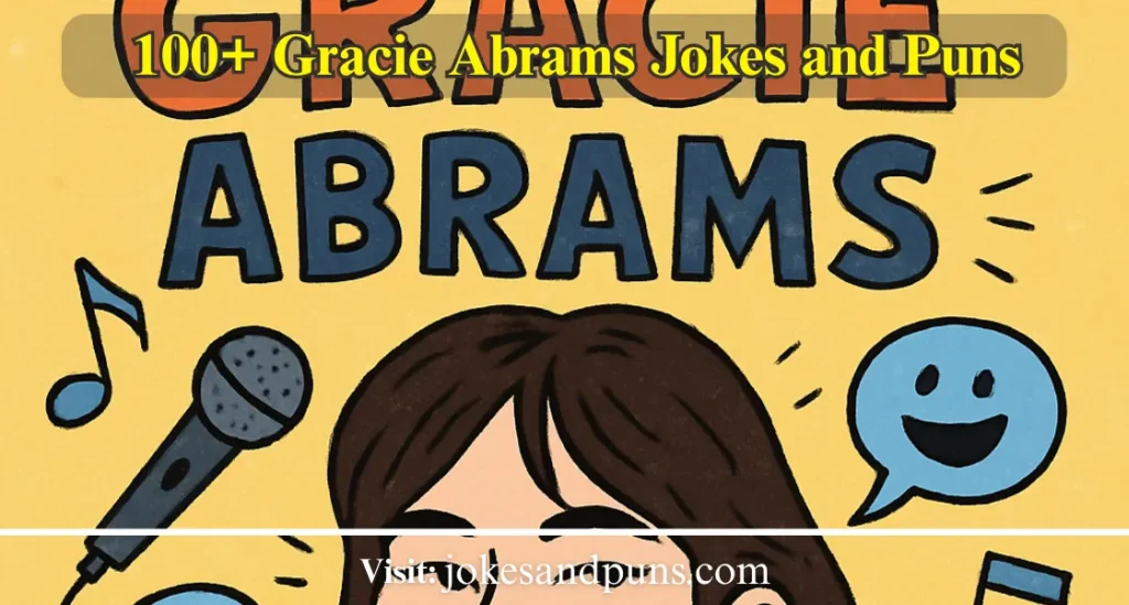 100+ Gracie Abrams Jokes and Puns
