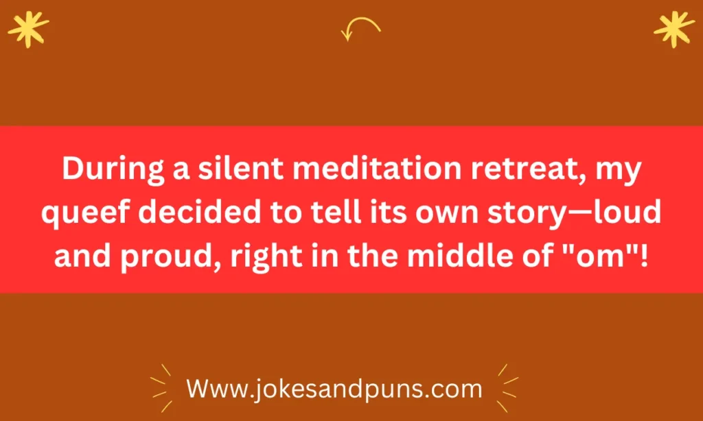 During a silent meditation retreat, my queef decided to tell its own story—loud and proud, right in the middle of _om_!