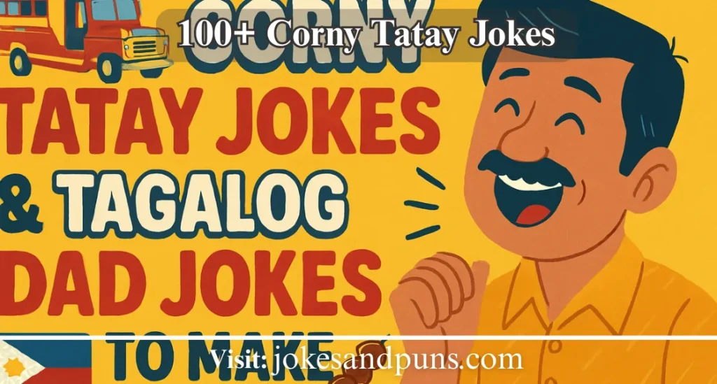 100+ Corny Tatay Jokes