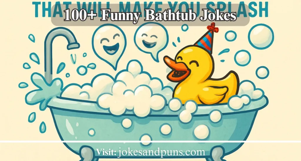 100+ Funny Bathtub Jokes