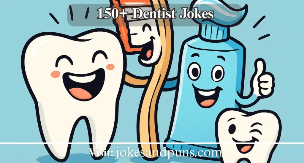 150+ Dentist Jokes