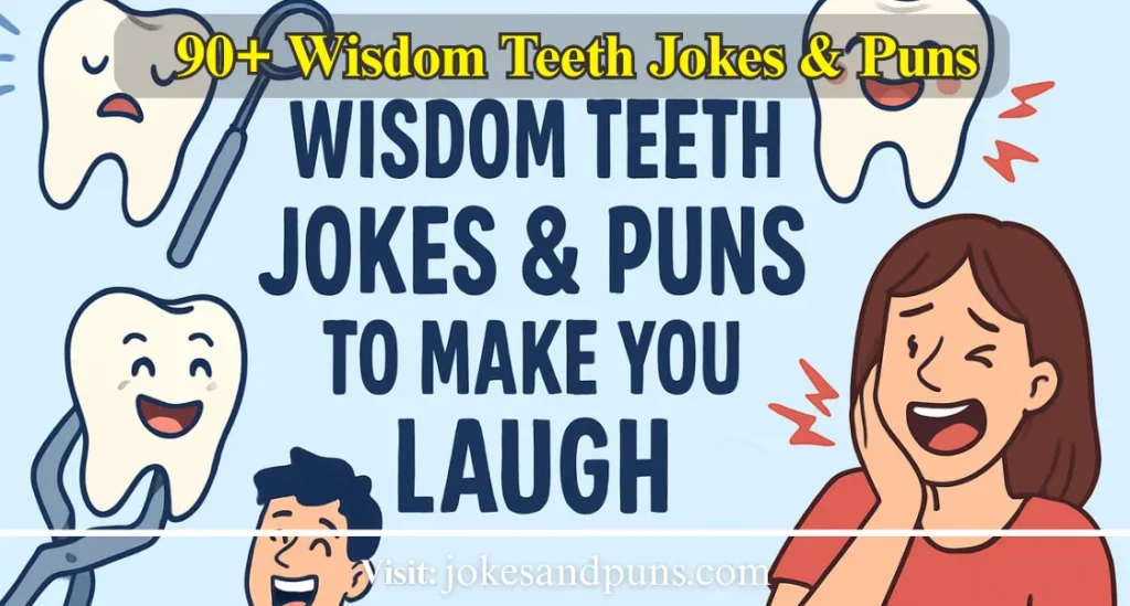 90+ Wisdom Teeth Jokes & Puns