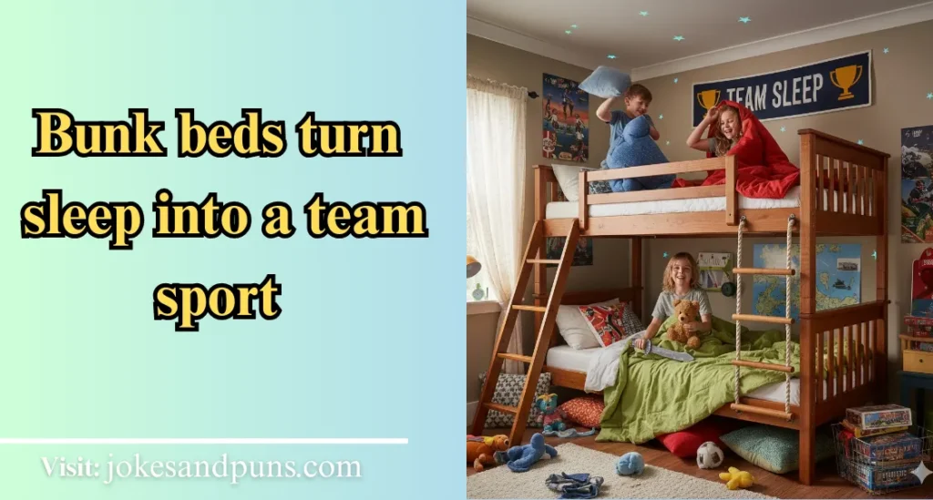 Bunk Bed Jokes Funny Puns & Joke