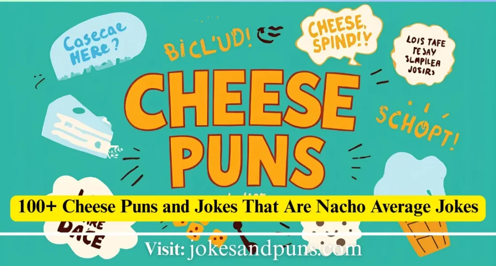 Cheese puns & jokes